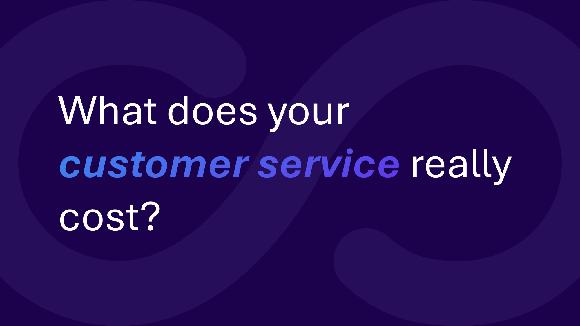 What does your customer service cost? Free ROI calculator